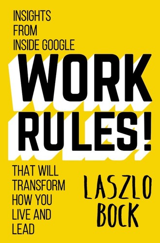 Work Rules by Laszlo Bock